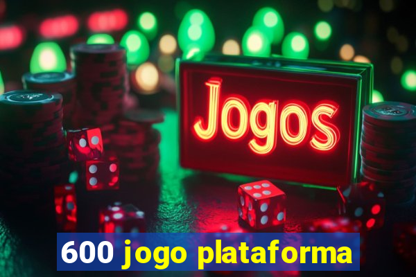 600 jogo plataforma